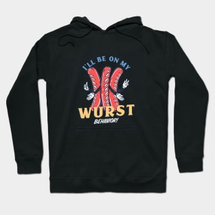 I'll be on my wurst behavior! Hoodie